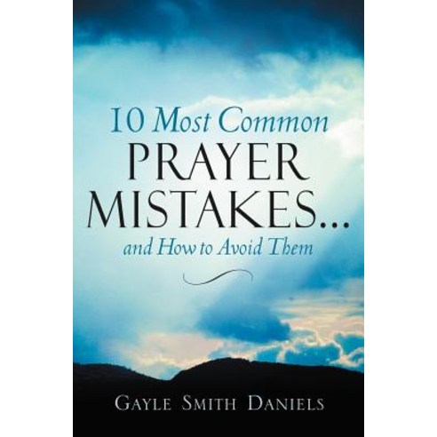 10 Most Common Prayer Mistakes... Paperback, Xulon Press