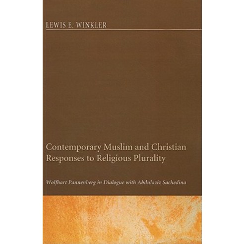 Contemporary Muslim and Christian Responses to Religious Plurality Paperback, Pickwick Publications