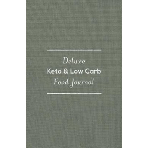Deluxe Keto & Low Carb Food Journal: (a Food and Exercise Diary) Hardcover, Progressive Publishing