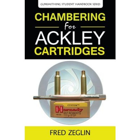 Chambering for Ackley Cartridges Paperback, 4D Reamer Rentals Ltd