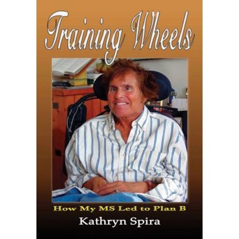 Training Wheels: How My MS Led to Plan B Hardcover, Lulu.com