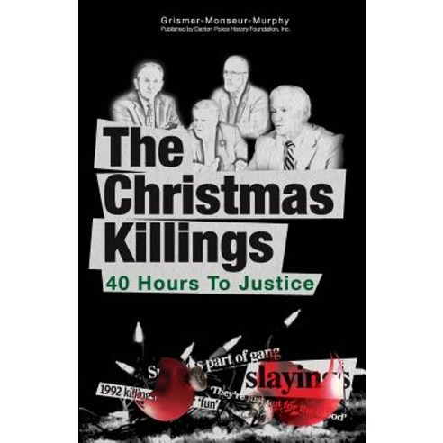 The Christmas Killings: 40 Hours to Justice: Black and White Paperback, Dayton Police History Foundation, Incorporate