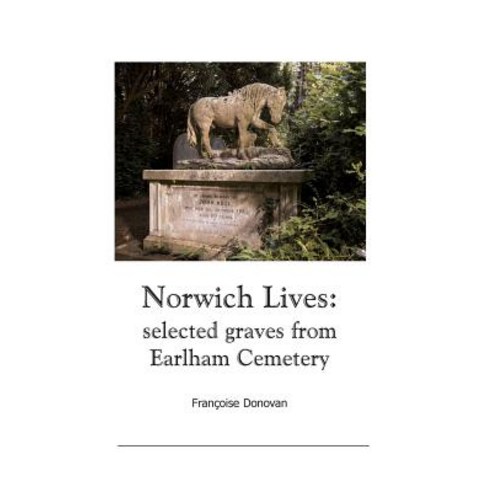 Norwich Lives: Selected Graves from Earlham Cemetery Paperback, Elyse Publications