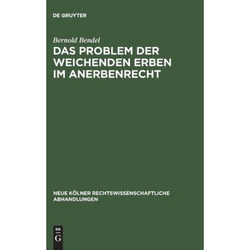 Das Problem Der Weichenden Erben Im Anerbenrecht Hardcover, de Gruyter