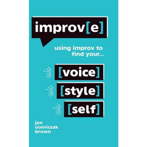 Improv(e): Using Improv to Find Your Voice Style and Self Hardcover, Balboa Press