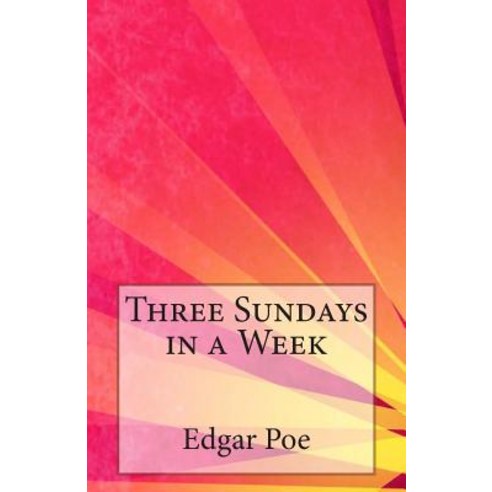 Three Sundays in a Week Paperback, Createspace Independent Publishing Platform