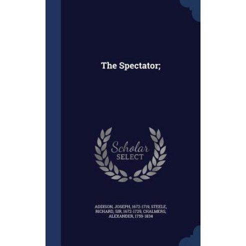The Spectator; Hardcover, Sagwan Press