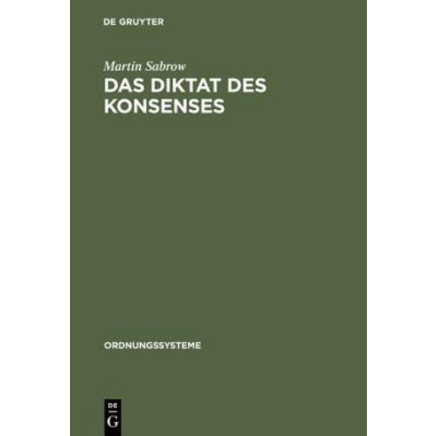 Das Diktat Des Konsenses Hardcover, Walter de Gruyter