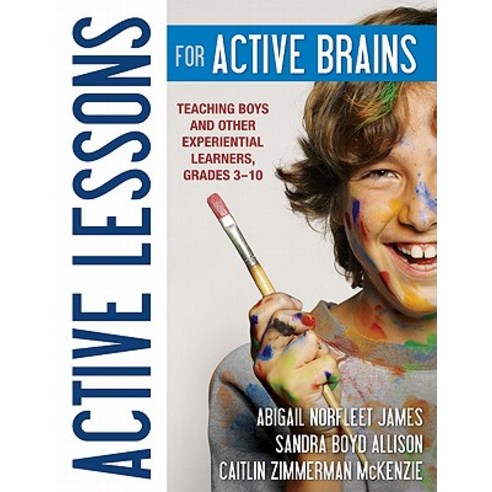 Active Lessons for Active Brains: Teaching Boys and Other Experiential Learners Grades 3-10 Paperback, Corwin Publishers