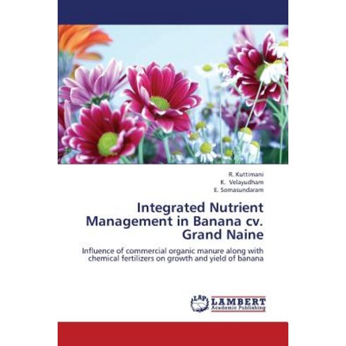Integrated Nutrient Management in Banana CV. Grand Naine Paperback, LAP Lambert Academic Publishing