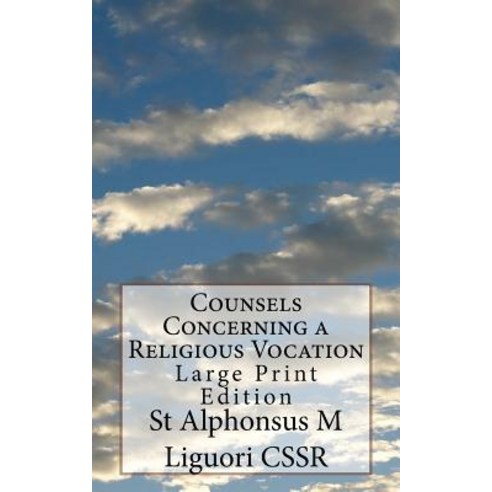 Counsels Concerning a Religious Vocation: Large Print Edition Paperback, Createspace Independent Publishing Platform