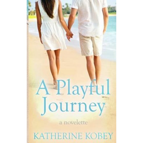 A Playful Journey: A Novelette Paperback, Katherine Kobey LLC