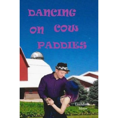 Dancing on Cow Paddies Paperback, Createspace Independent Publishing Platform