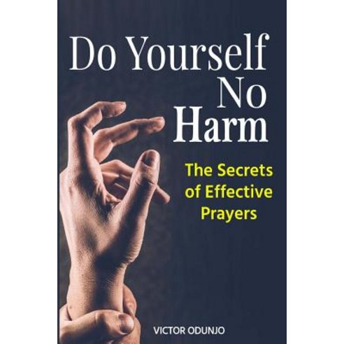 Do Yourself No Harm: The Secrets of Effective Prayers Paperback, Vineyard Books Publications