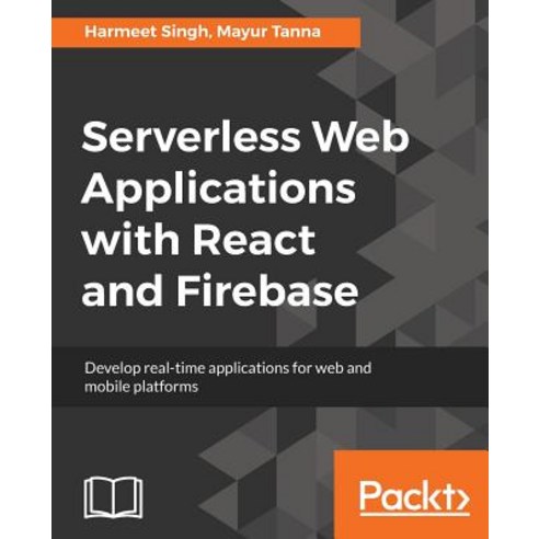 Serverless Web Applications with React and Firebase Paperback, Packt Publishing