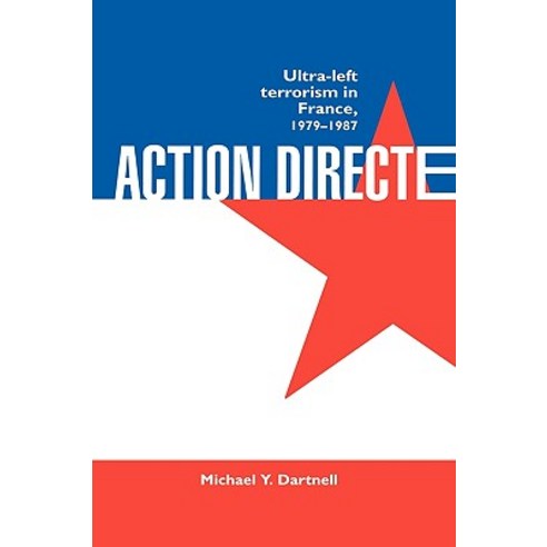 Action Directe: Ultra Left Terrorism in France 1979-1987 Hardcover, Routledge