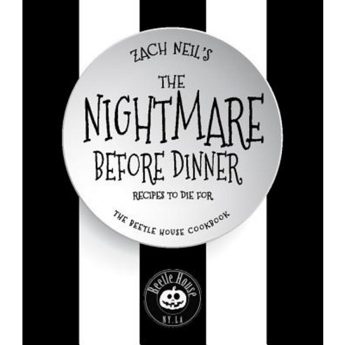 The Nightmare Before Dinner: Recipes to Die For: The Official Beetle House Cookbook Hardcover, Race Point Publishing