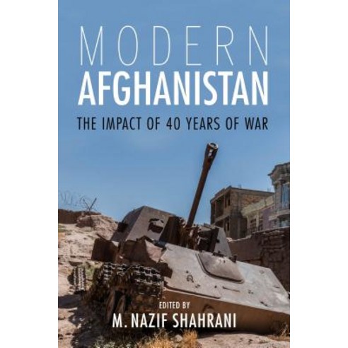Modern Afghanistan: The Impact of 40 Years of War Paperback, Indiana University Press