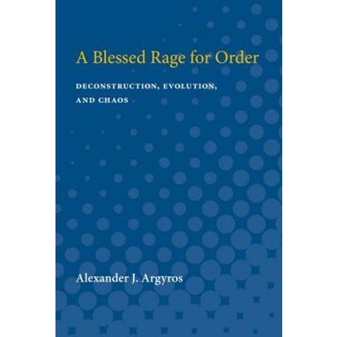 A Blessed Rage for Order: Deconstruction Evolution and Chaos Paperback ...
