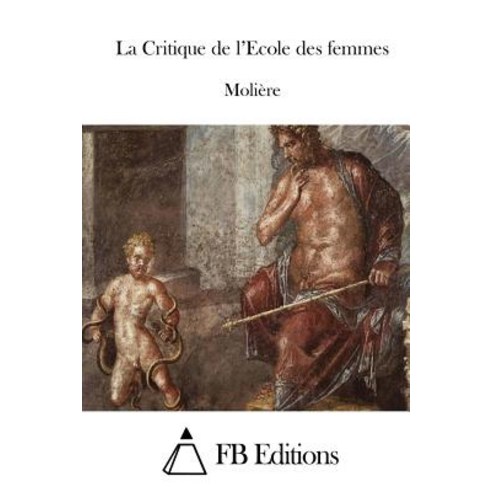 La Critique de L''Ecole Des Femmes Paperback, Createspace Independent Publishing Platform