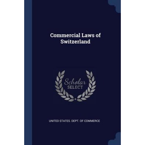 Commercial Laws of Switzerland Paperback, Sagwan Press