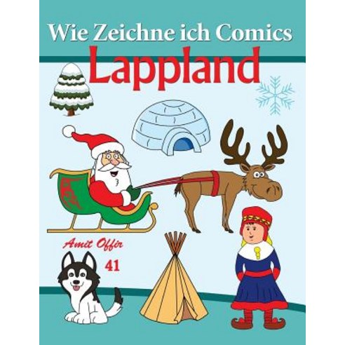 Wie Zeichne Ich Comics - Lappland: Zeichnen Bucher Paperback, Createspace Independent Publishing Platform