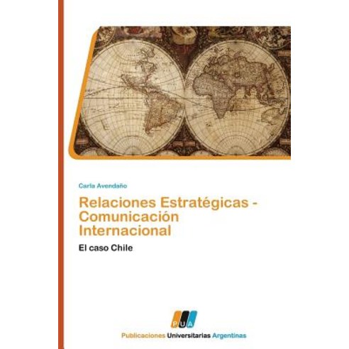 Relaciones Estrategicas - Comunicacion Internacional Paperback, Publicaciones Universitarias Argentinas