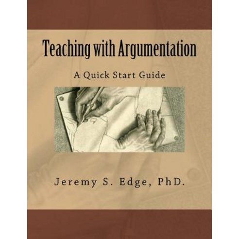 Teaching with Argumentation: A Quick Start Guide Paperback, Jade-Clairmont Publishers