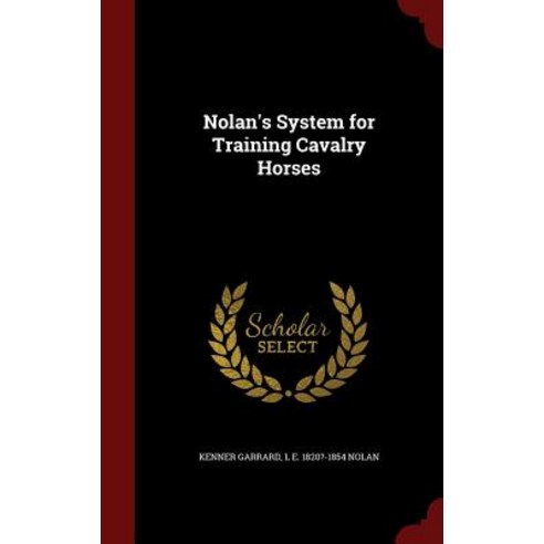 Nolan''s System for Training Cavalry Horses Hardcover, Andesite Press