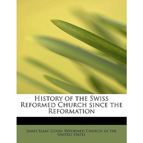 History of the Swiss Reformed Church Since the Reformation Paperback, BiblioLife