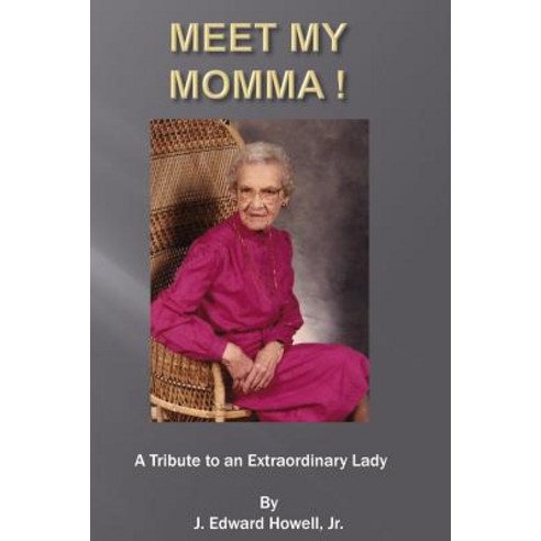Meet My Momma: A Tribute to a Wonderful Lady Paperback, Createspace Independent Publishing Platform
