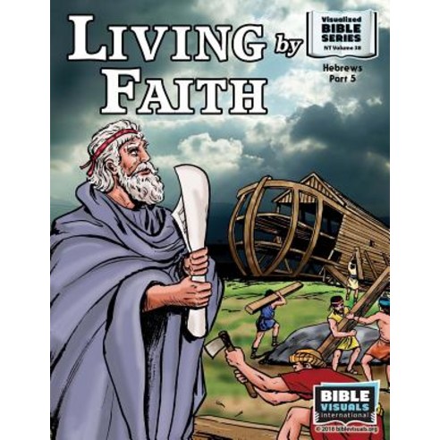 Living by Faith: Hebrews Part 5 Paperback, Bible Visuals International, Incorporated