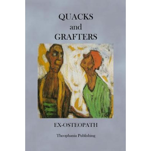 Quacks and Grafters Paperback, Createspace Independent Publishing Platform