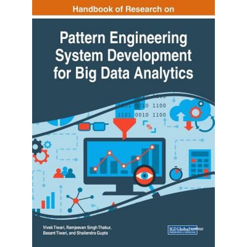 Handbook of Research on Pattern Engineering System Development for Big Data Analytics Hardcover, Engineering Science Reference