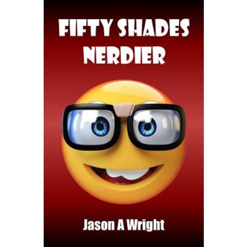 Fifty Shades Nerdier Paperback, Createspace Independent Publishing Platform