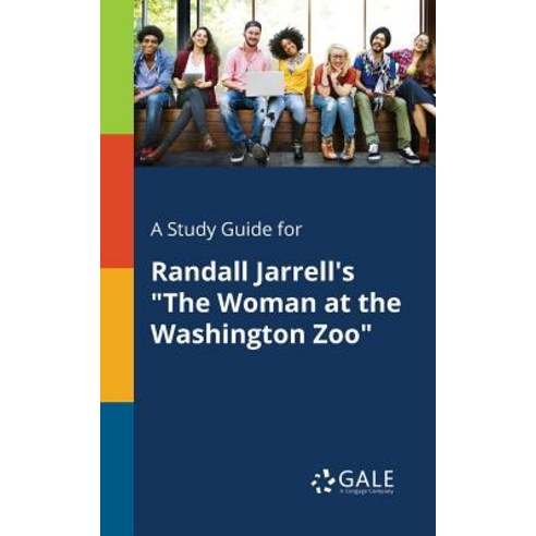 A Study Guide for Randall Jarrell''s the Woman at the Washington Zoo Paperback, Gale, Study Guides