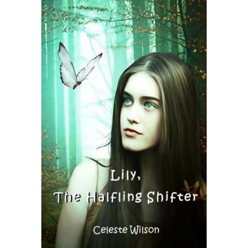 Lily the Halfling Shifter: Book Two of the Halfling Series Paperback, Createspace Independent Publishing Platform
