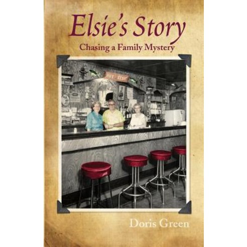 Elsie''s Story: Solving a Family Mystery Paperback, Henschelhaus Publishing, Inc.