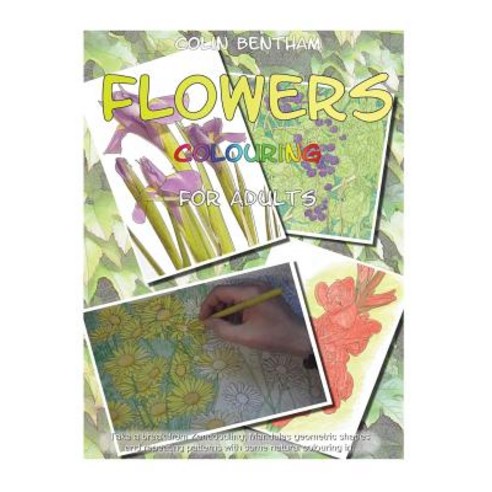 Flowers Colouring Book Paperback, Createspace Independent Publishing Platform