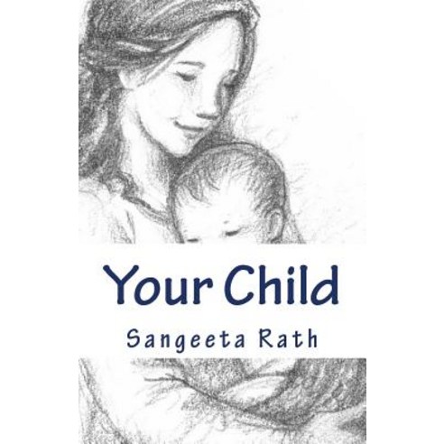 Your Child: Secret S to Your Child Development Paperback, Createspace Independent Publishing Platform
