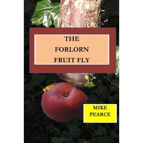 The Forlorn Fruit Fly Paperback, Createspace Independent Publishing Platform