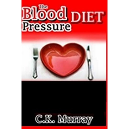 The Blood Pressure Diet Paperback, Createspace Independent Publishing Platform