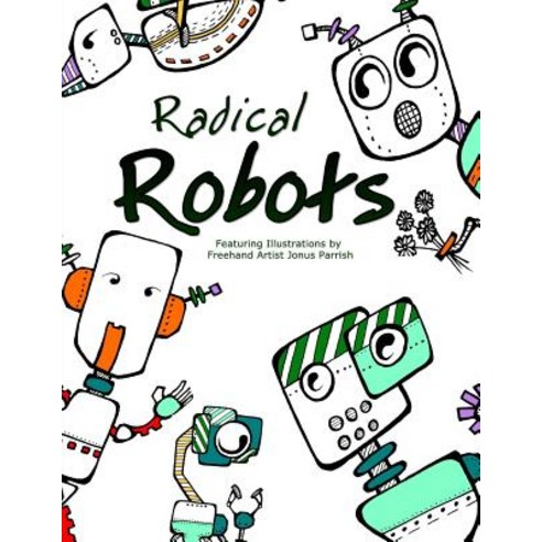 Radical Robots: Coloring Book Paperback, Amazing Color Art