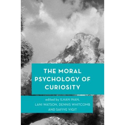 The Moral Psychology of Curiosity Hardcover, Rowman & Littlefield International