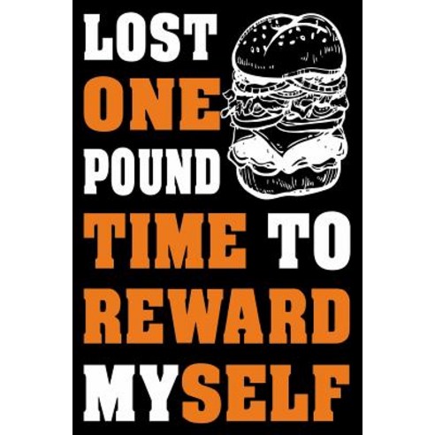 Lost One Pound Time to Reward Myself: Funny Dieting Diary Gift with Burger Graphic Paperback, Createspace Independent Publishing Platform