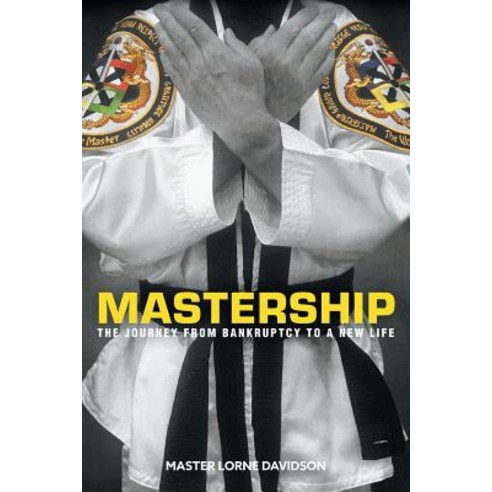 Mastership: The Journey from Bankruptcy to a New Life Paperback, FriesenPress