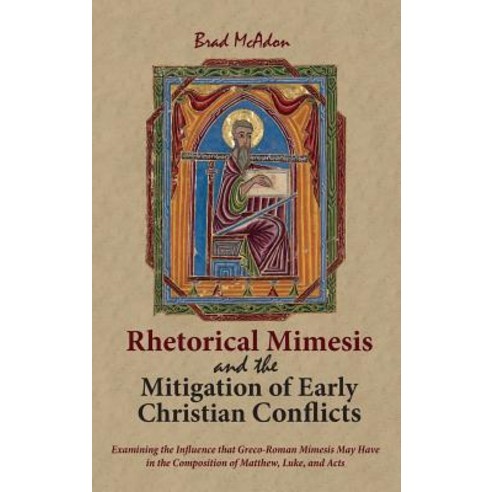 Rhetorical Mimesis and the Mitigation of Early Christian Conflicts Hardcover, Pickwick Publications
