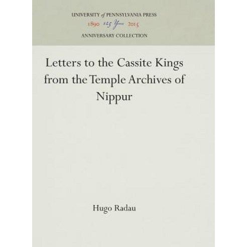 Letters to the Cassite Kings from the Temple Archives of Nippur Hardcover, University of Pennsylvania Press