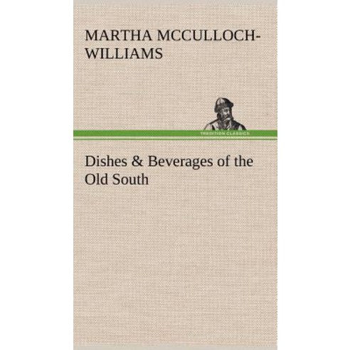 Dishes & Beverages of the Old South Hardcover, Tredition Classics