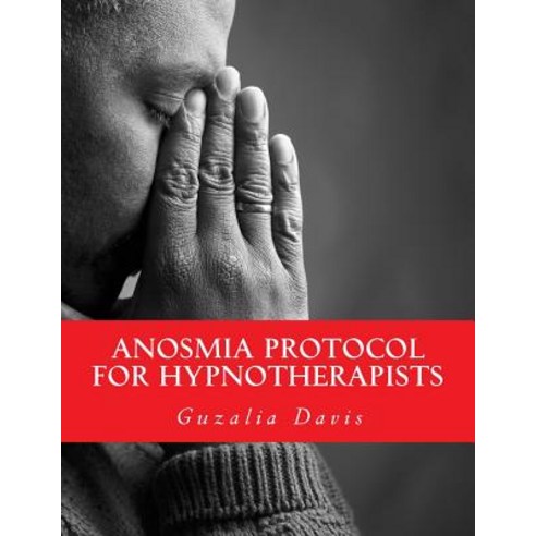 Anosmia Protocol for Hypnotherapists Paperback, Createspace Independent Publishing Platform